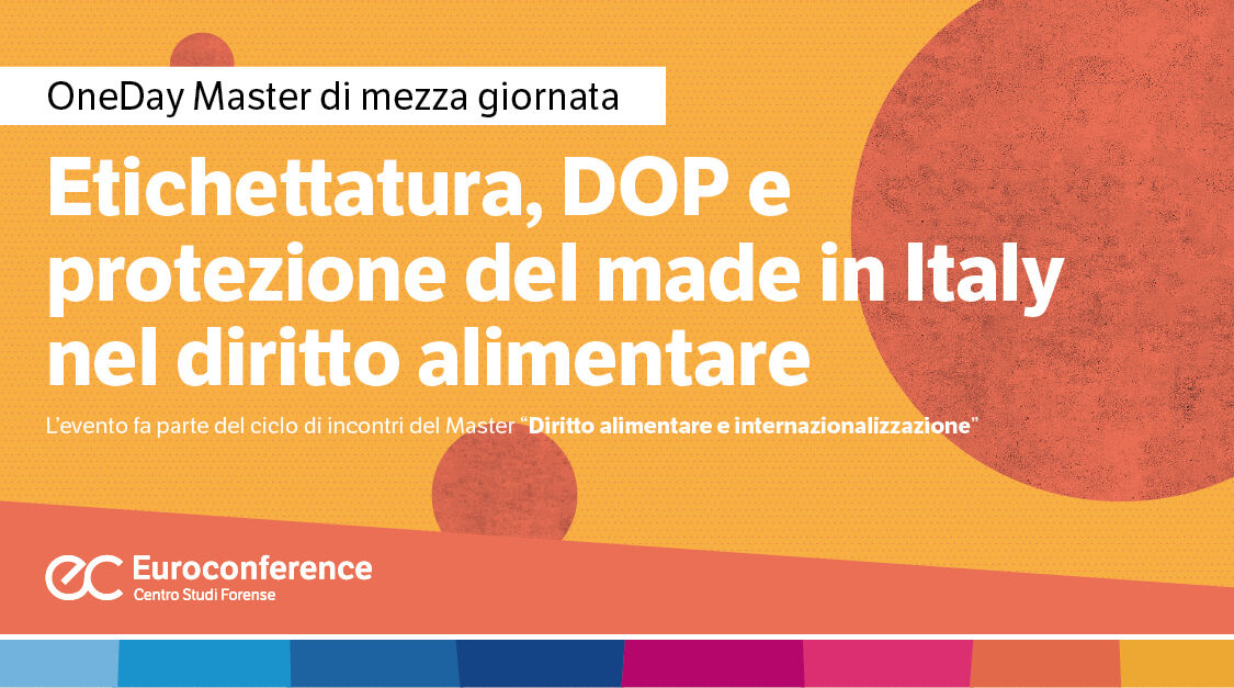 Immagine Etichettatura, DOP e protezione del made in Italy nel diritto alimentare | Euroconference